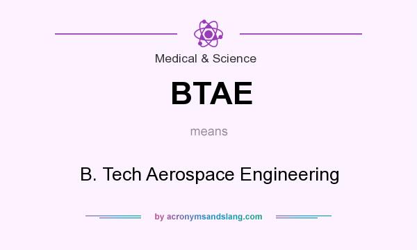 What does BTAE mean? It stands for B. Tech Aerospace Engineering