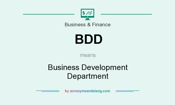 What does BDD mean? It stands for Business Development Department