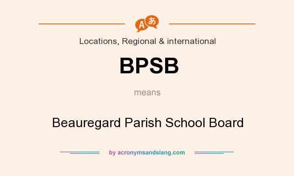 What does BPSB mean? It stands for Beauregard Parish School Board