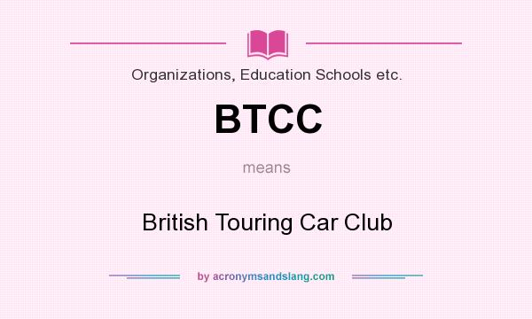 What does BTCC mean? It stands for British Touring Car Club
