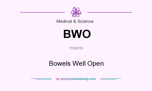 What does BWO mean? It stands for Bowels Well Open