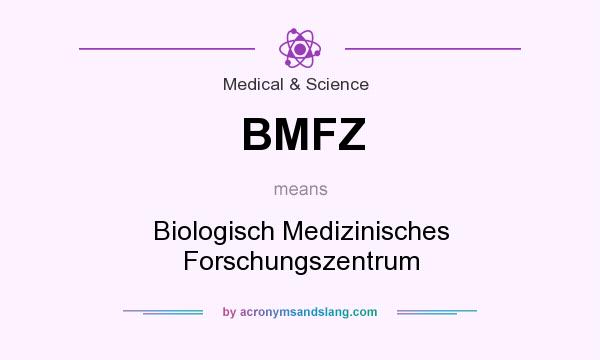 What does BMFZ mean? It stands for Biologisch Medizinisches Forschungszentrum