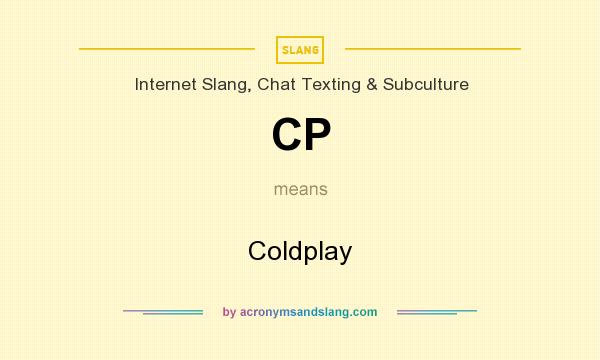 What does CP mean? It stands for Coldplay