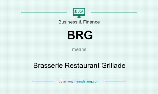What does BRG mean? It stands for Brasserie Restaurant Grillade