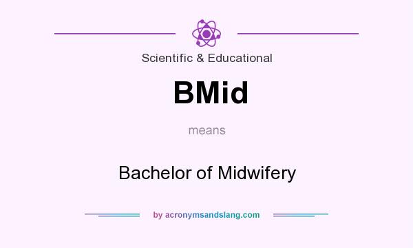 What does BMid mean? It stands for Bachelor of Midwifery