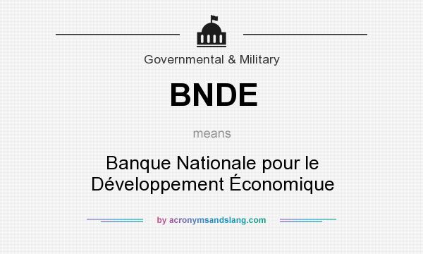 What does BNDE mean? It stands for Banque Nationale pour le Développement Économique