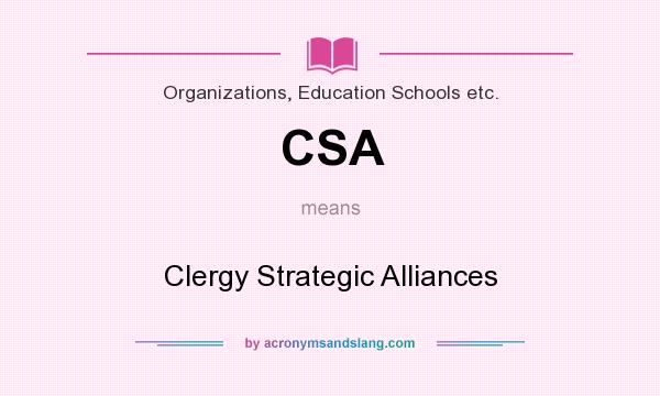What does CSA mean? It stands for Clergy Strategic Alliances