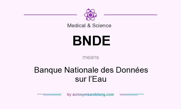 What does BNDE mean? It stands for Banque Nationale des Données sur l’Eau