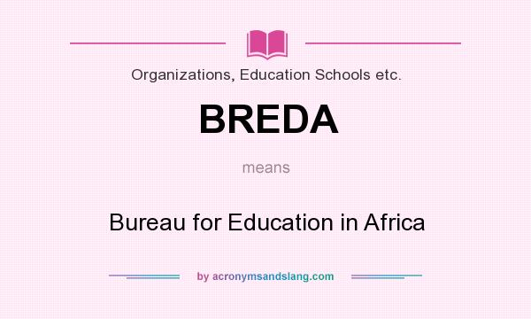 What does BREDA mean? It stands for Bureau for Education in Africa