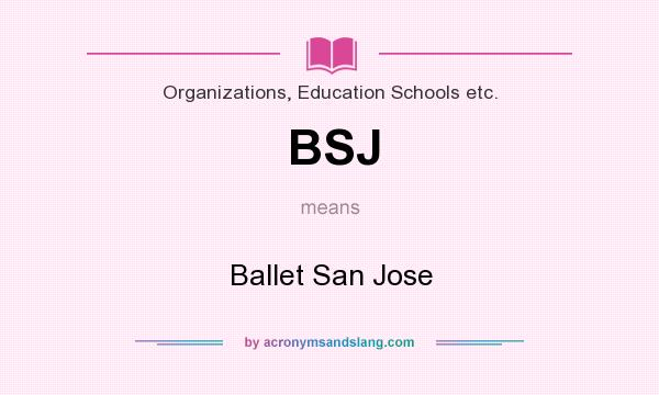 What does BSJ mean? It stands for Ballet San Jose