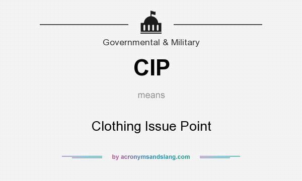 What does CIP mean? It stands for Clothing Issue Point