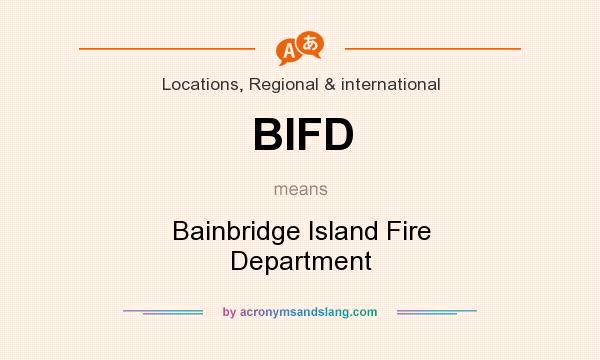 What does BIFD mean? It stands for Bainbridge Island Fire Department