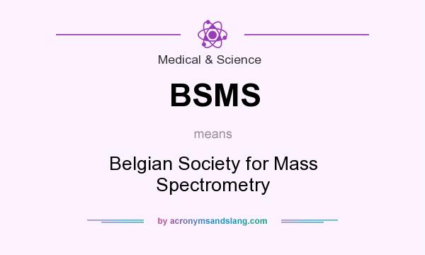 What does BSMS mean? It stands for Belgian Society for Mass Spectrometry