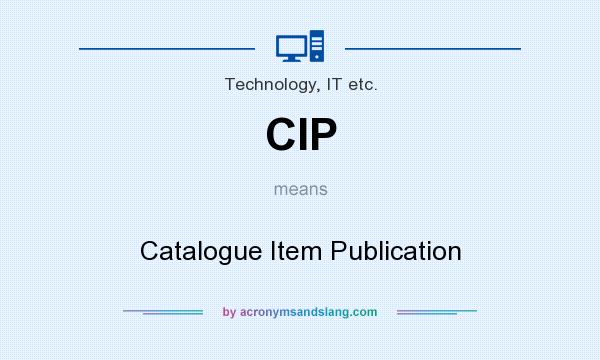 What does CIP mean? It stands for Catalogue Item Publication