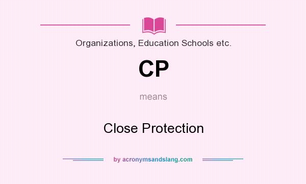 What does CP mean? It stands for Close Protection