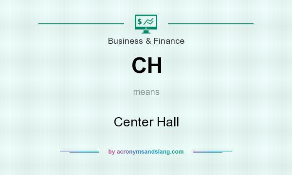 What does CH mean? It stands for Center Hall