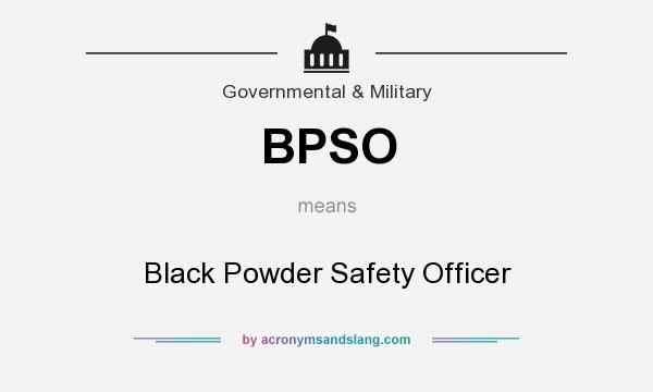 What does BPSO mean? It stands for Black Powder Safety Officer