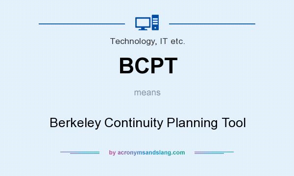 What does BCPT mean? It stands for Berkeley Continuity Planning Tool