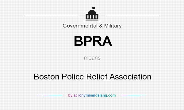What does BPRA mean? It stands for Boston Police Relief Association