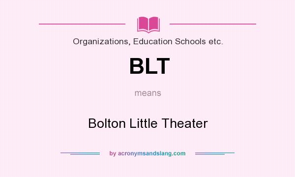 What does BLT mean? It stands for Bolton Little Theater