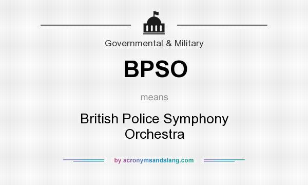 What does BPSO mean? It stands for British Police Symphony Orchestra