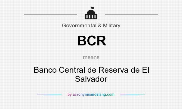 What does BCR mean? It stands for Banco Central de Reserva de El Salvador