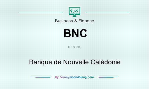 What does BNC mean? It stands for Banque de Nouvelle Calédonie