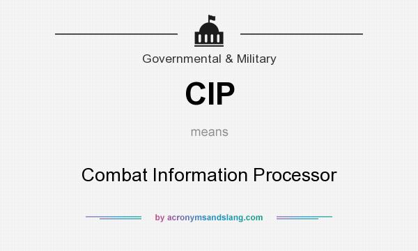 What does CIP mean? It stands for Combat Information Processor
