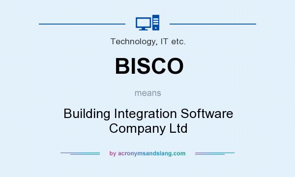 What does BISCO mean? It stands for Building Integration Software Company Ltd