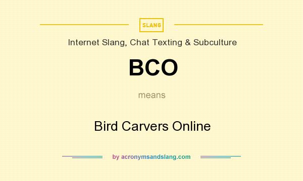What does BCO mean? It stands for Bird Carvers Online