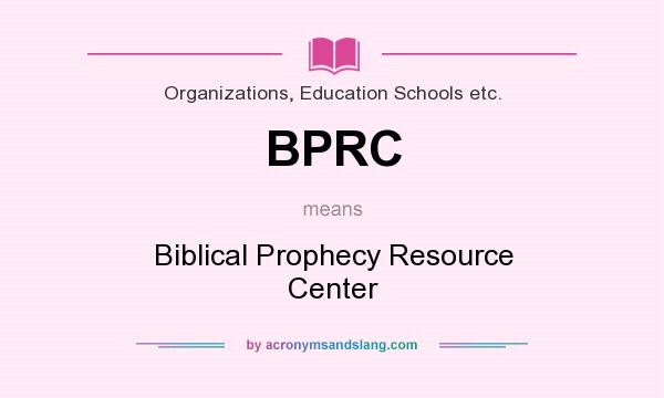 What does BPRC mean? It stands for Biblical Prophecy Resource Center