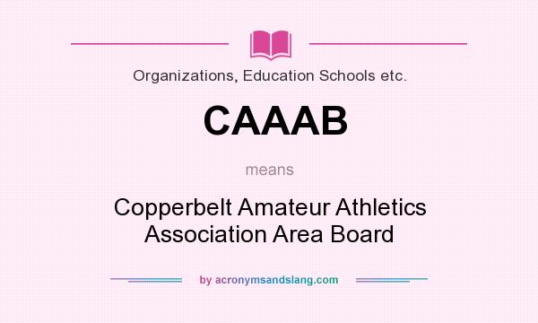 What does CAAAB mean? It stands for Copperbelt Amateur Athletics Association Area Board