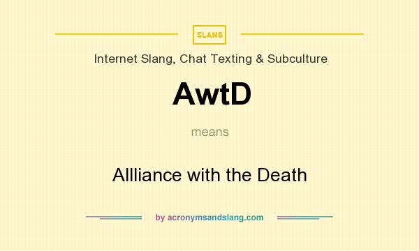 What does AwtD mean? It stands for Allliance with the Death