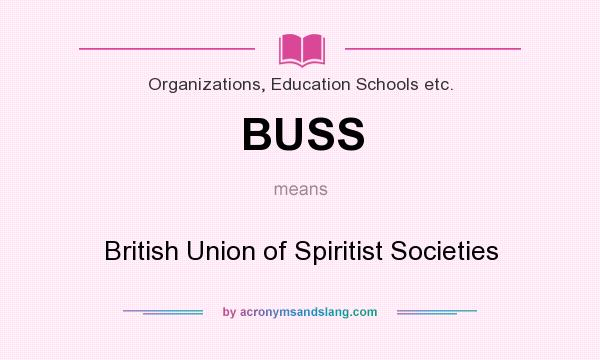 What does BUSS mean? It stands for British Union of Spiritist Societies