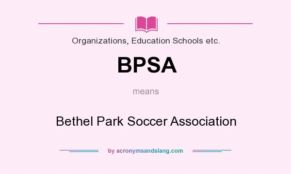 What does BPSA mean? It stands for Bethel Park Soccer Association