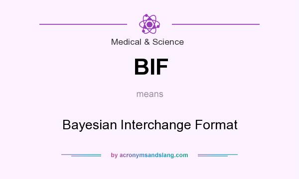 What does BIF mean? It stands for Bayesian Interchange Format