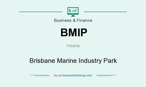 What does BMIP mean? It stands for Brisbane Marine Industry Park