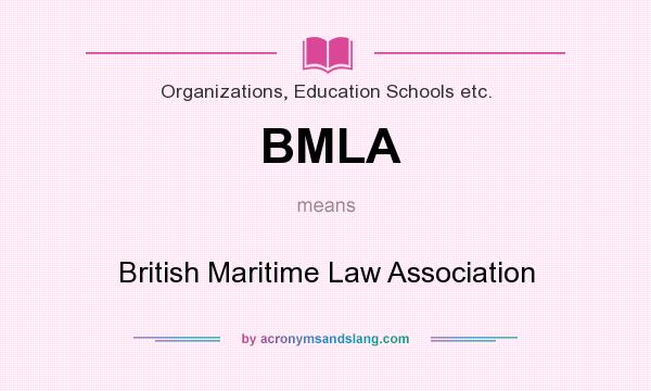 What does BMLA mean? It stands for British Maritime Law Association