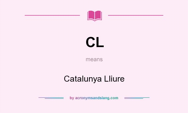 What does CL mean? It stands for Catalunya Lliure
