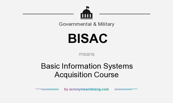What does BISAC mean? It stands for Basic Information Systems Acquisition Course