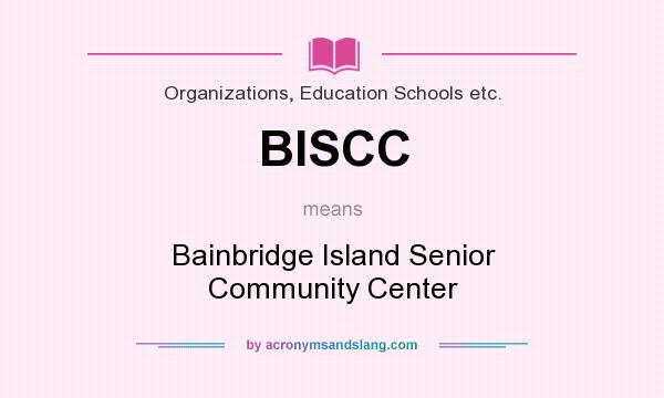 What does BISCC mean? It stands for Bainbridge Island Senior Community Center
