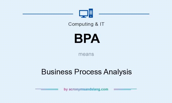 What does BPA mean? It stands for Business Process Analysis