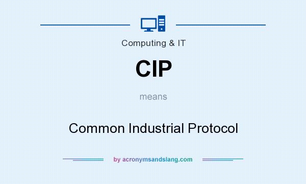 What does CIP mean? It stands for Common Industrial Protocol