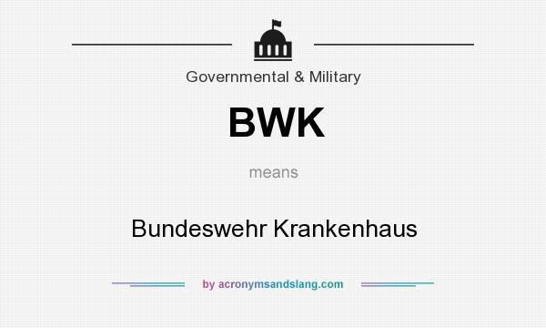 What does BWK mean? It stands for Bundeswehr Krankenhaus
