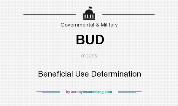 What does BUD mean? It stands for Beneficial Use Determination