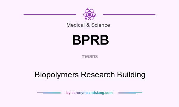 What does BPRB mean? It stands for Biopolymers Research Building
