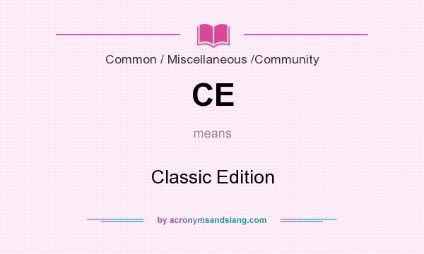What does CE mean? It stands for Classic Edition