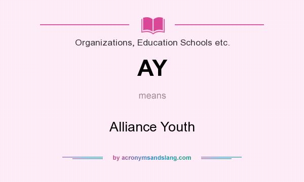 What does AY mean? It stands for Alliance Youth