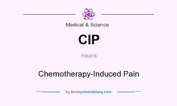 What does CIP mean? It stands for Chemotherapy-Induced Pain