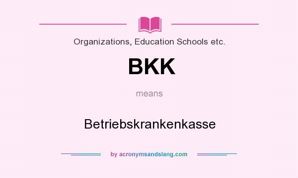 What does BKK mean? It stands for Betriebskrankenkasse